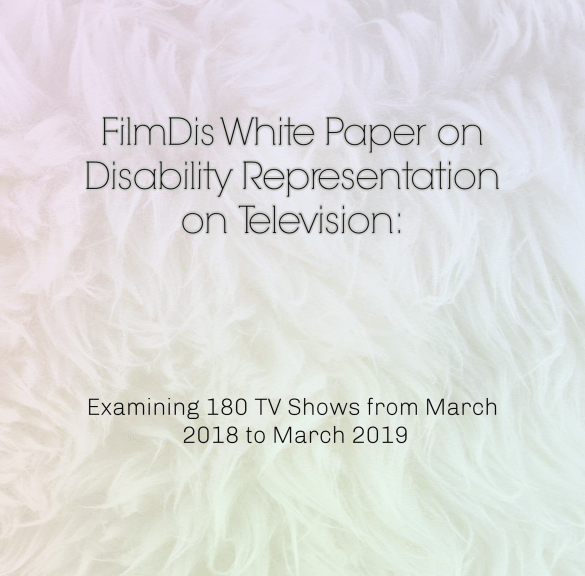 A rainbow background with natural fiber texture is behind text in black that reads, "FilmDis White Paper on Disability Representation on Television: Examining 180 TV Shows from March 2018 to March 2019"